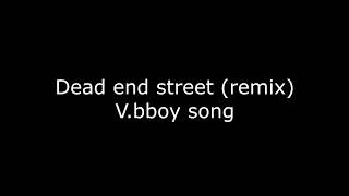 dead end street (remix) - bboy song