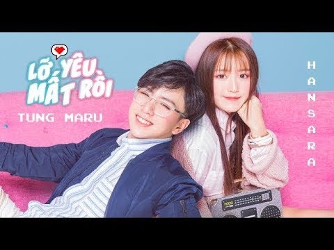 HAN SARA feat TÙNG MARU | LỠ YÊU MẤT RỒI | OFFICIAL MUSIC VIDEO