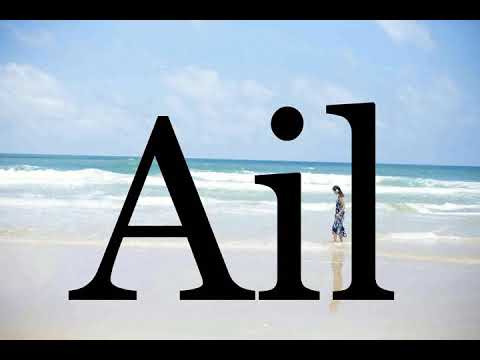 How To Pronounce Ail🌈🌈🌈🌈🌈🌈Pronunciation Of Ail