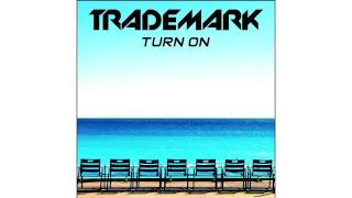 DJ Trademark - Turn On (Robert Miles x Jack Holiday & Mike Candys x Chris Brown x T-Pain)