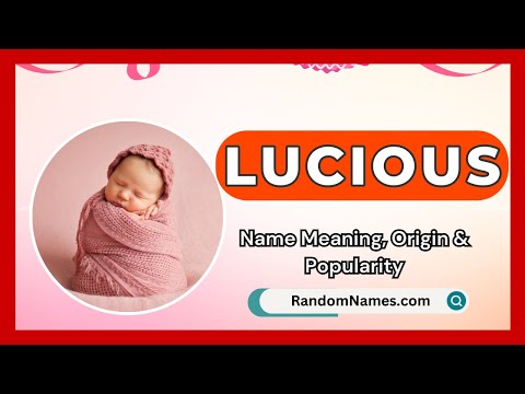 Lucious - Baby Girl Name Meaning, Origin & Popularity - RandomNames.com