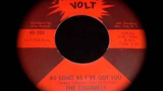 THE CHARMELS - AS LONG AS I'VE GOT YOU