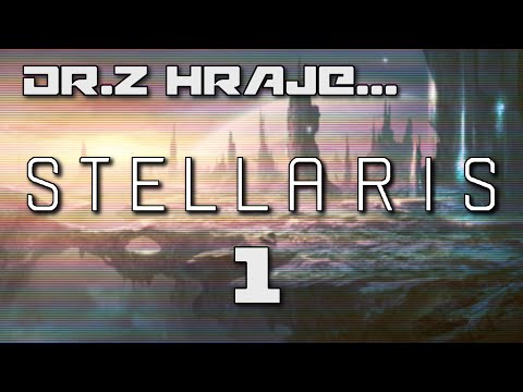 [CZ] Dr.Z hraje... Stellaris CZ 01 - Vznik impéria