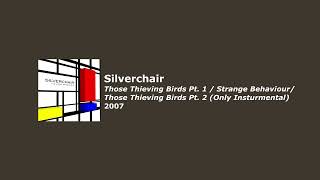 Silverchair | Thieving Birds, Pt.1/Strange Behaviour/Those Thieving Birds, Pt.2 (Only Instrumental)