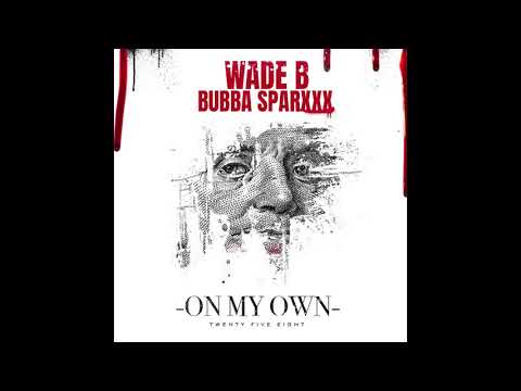 On My Own - Wade B ft. Bubba Sparxxx