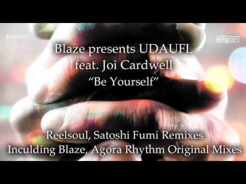 Blaze presents UDAUFL feat Joi Cardwell - Be Yourself (Reelsoul Remix)