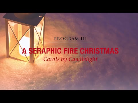 A Seraphic Fire Christmas: Carols by Candlelight