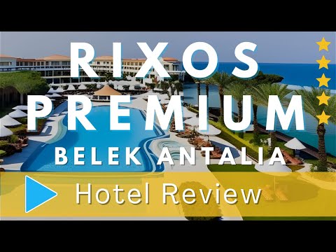 Rixos Premium Belek 5 Hotel | Luxurious All Inclusive Rixos Turkey Resort Experience