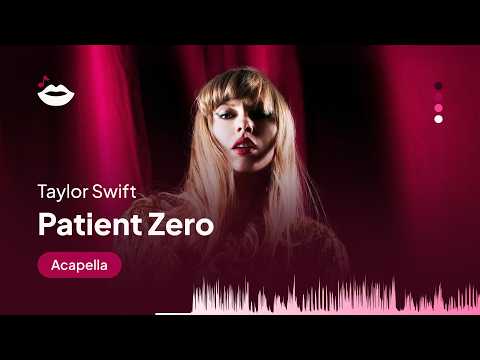 Taylor Swift - Patient Zero (Acapella/Vocals)