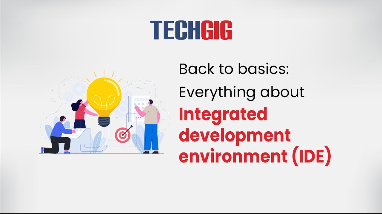 Back to basics: Everything about Integrated development enviroment (IDE)