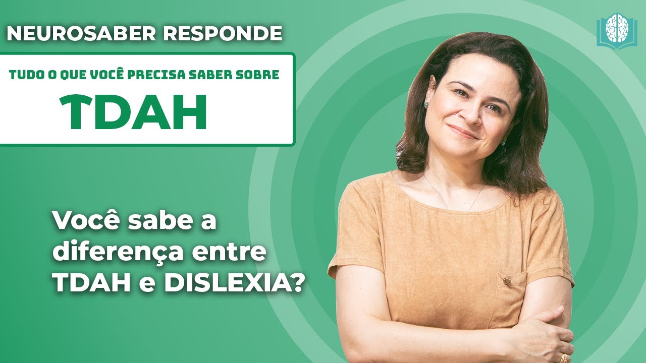 Você sabe a diferença entre TDAH e DISLEXIA? | NeuroSaber Responde
