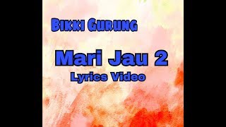 Mari Jau 2 - Bikki Gurung (Lyrics Video)