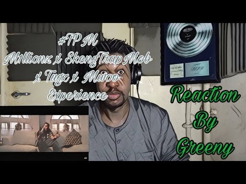 #TPM M1llionz x SkengTrapMob x Tugz x Mwoo - Experience [Music Video] | [Reaction] by Greeny.
