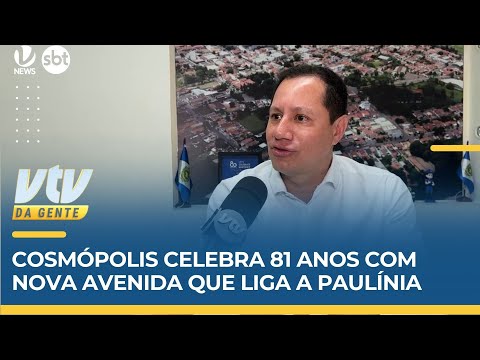 Cosmópolis celebra 81 anos: de cidade universo à nova avenida que liga a Paulínia | VTV da Gente