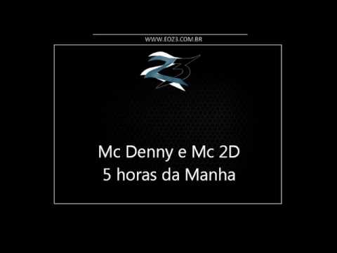 Mc Denny e Mc 2D - 5 horas da Manha Vem Fuma Fuma [LANÇAMENTO 2017] [DJ EVERTON DETONA]