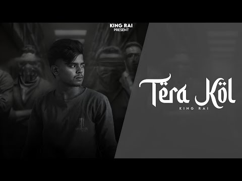TERE KOL | KING RAI | KARAN SHERGILL | NEW PUNJABI RAP 2025