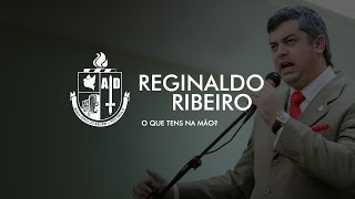 Pr. Reginaldo Ribeiro -  O que tens na mão? | Vivendo Pelo Reino
