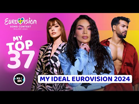 MY IDEAL Eurovision 2024 (Alternative TOP 37)