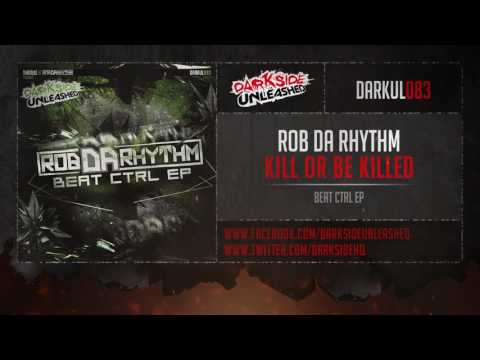 Rob Da Rhythm - Kill Or Be Killed
