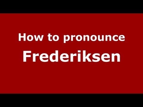 How to Pronounce Frederiksen - PronounceNames.com