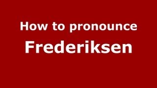 How to pronounce Frederiksen