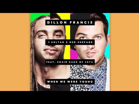 Dillon Francis & Sultan + Ned Shepard Ft. The Chain Gang Of 1974 - When We Were Young (Original Mix)
