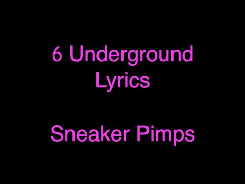 Sneaker Pimps - 6 Underground Lyrics