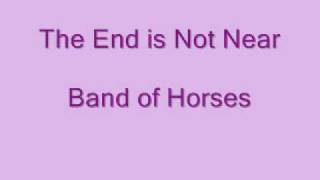 Band of Horses - The End is Not Near