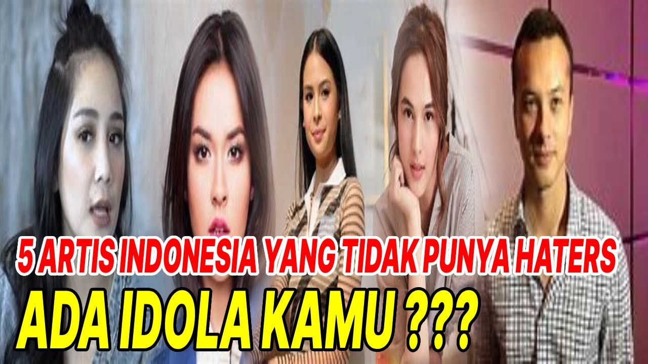 5 Artis Indonesia yang Tidak Punya Haters, Ada Idola Kamu?