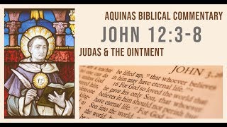 Aquinas, Commentary on John 12:4-8