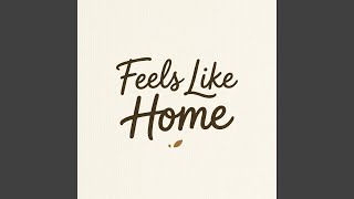 Download lagu Feels Like Home mp3