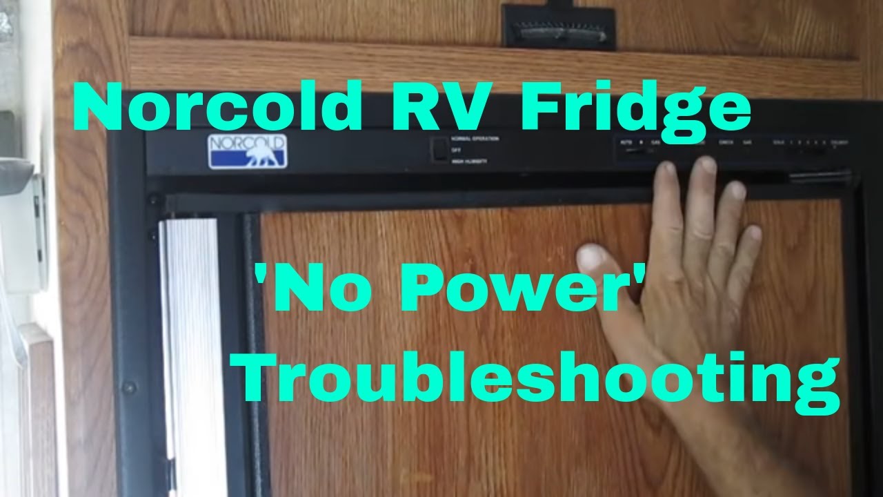 Norcold 600 Series RV Fridge 'No Power' Troubleshooting