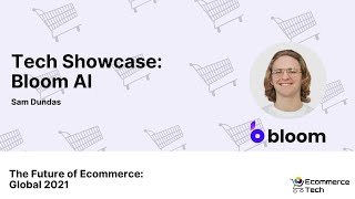 Tech Showcase: Bloom AI - Sam Dundas | eCommerce Tech