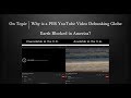 On Topic Why Is A PBS YouTube Video Debunking Globe Earth Blocked In America