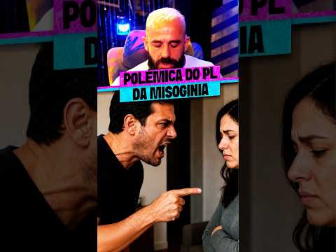 POLÊMICA DO PL DA MISOGINIA
