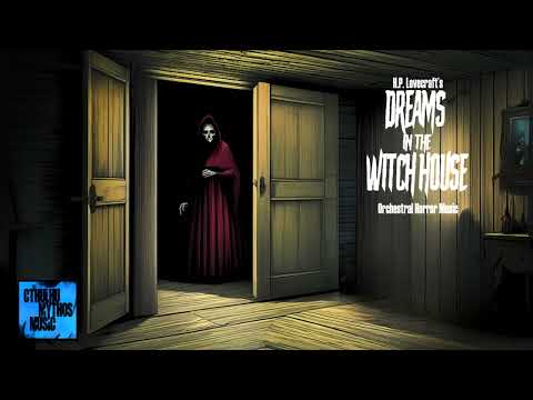 Dreams in the Witch House ¦ HP Lovecraft Horror Music