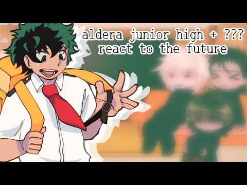 x0.5 speed || Aldera junior high + ??? React to the future || bkdk / dkbk || [Ekara] 