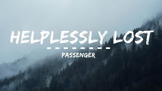 Passenger --  Helplessly Lost (Lyrics)