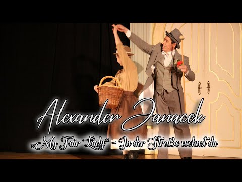 Alexander Janacek - "My Fair Lady" - In der Straße wohnst du (2016)