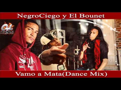 El Bounet Ft Negro(Negro&Ciego) - Vamo A MaTa (Dance Mix)
