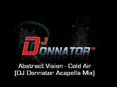 Abstract Vision - Cold Air (DJ Donnator Acapella Mix)