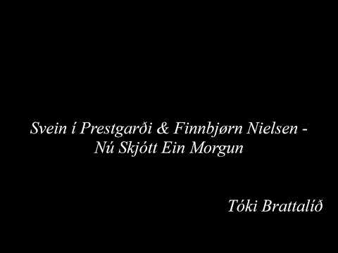 Svein í Prestgarði & Finnbjørn Nielsen - Nú Skjótt Ein Morgun