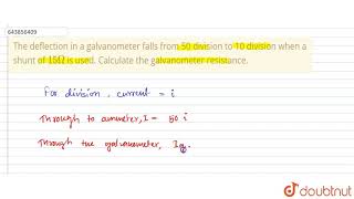 The deflection in a galvanometer falls from 50 division to 10 division | Class 12 Physics | Doubtnut