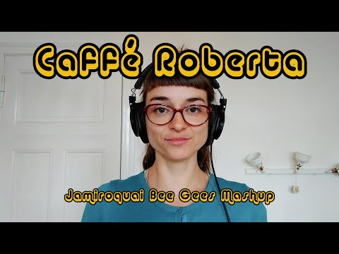 Caffè Roberta - Jamiroquai Bee Gees Mashup