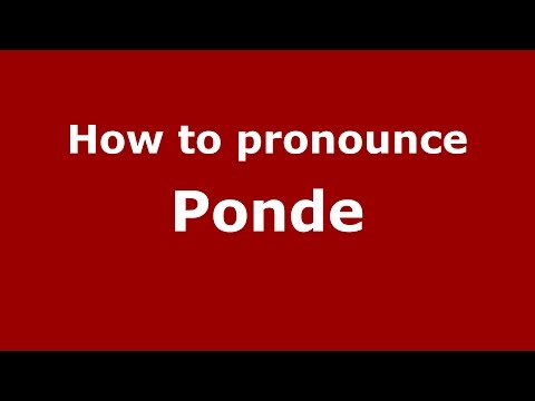 How to pronounce Ponde