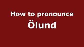 How to pronounce &ouml;lund