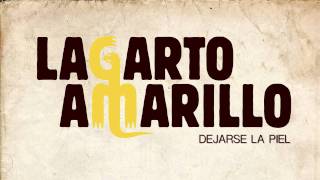 Lagarto Amarillo - Dejarse la piel