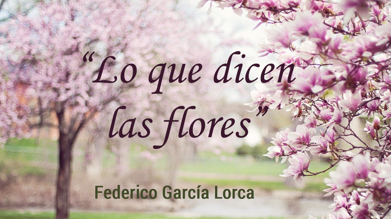 Lo Que Dicen Las Flores, Romance de Federico García Lorca