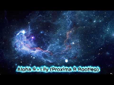 Alpha 9 -  Lily (Denis Master pres. Proxima B Bootleg)