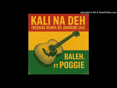 Kali Na Deh (Reggae Remix By Jahdem 2025) Baleh. Ft Poggie.